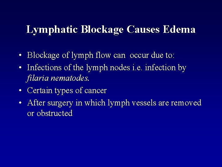 Lymphatic Blockage Causes Edema • Blockage of lymph flow can occur due to: •