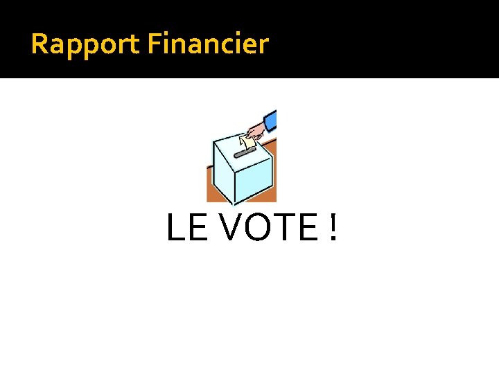 Rapport Financier LE VOTE ! 