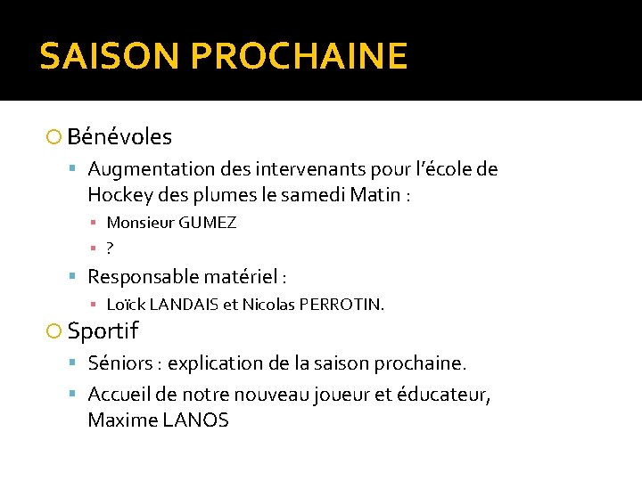 SAISON PROCHAINE Bénévoles Augmentation des intervenants pour l’école de Hockey des plumes le samedi