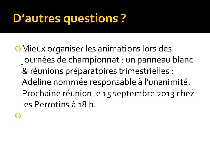 D’autres questions ? Mieux organiser les animations lors des journées de championnat : un