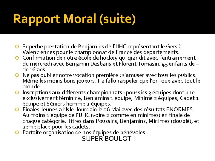 Rapport Moral (suite) Superbe prestation de Benjamins de l’IJHC représentant le Gers à Valenciennes