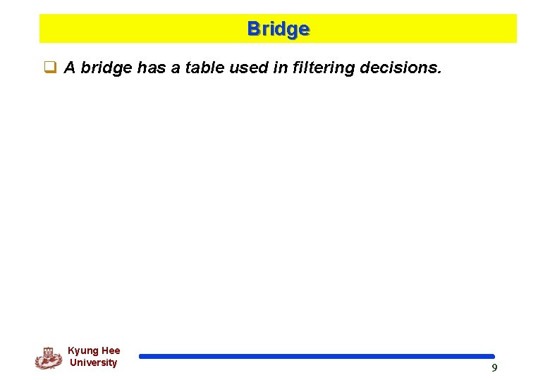 Bridge q A bridge has a table used in filtering decisions. Kyung Hee University