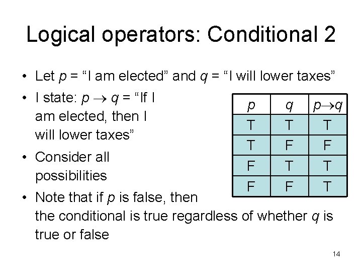 Logical operators: Conditional 2 • Let p = “I am elected” and q =