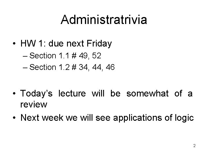 Administratrivia • HW 1: due next Friday – Section 1. 1 # 49, 52