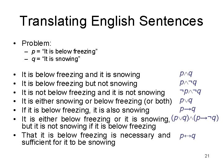 Translating English Sentences • Problem: – p = “It is below freezing” – q