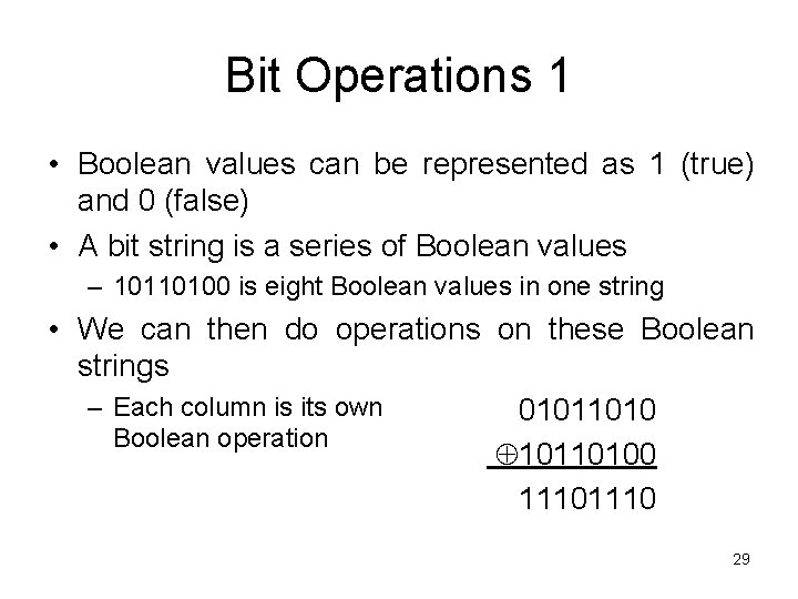 Bit Operations 1 • Boolean values can be represented as 1 (true) and 0