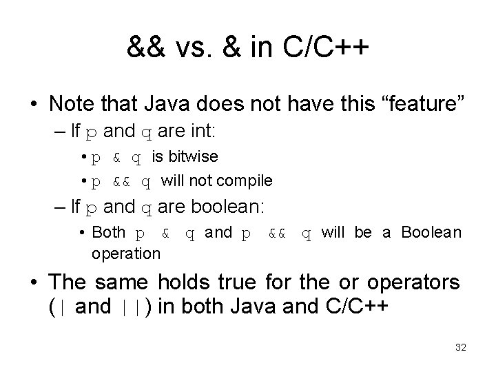 && vs. & in C/C++ • Note that Java does not have this “feature”