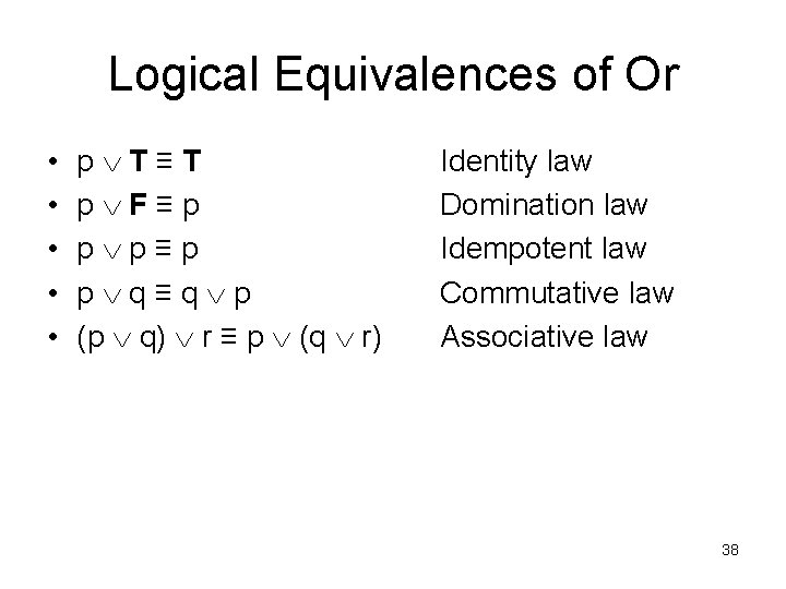 Logical Equivalences of Or • • • p T≡T p F≡p p p≡p p