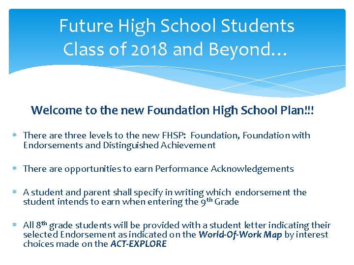 Future High School Students Class of 2018 and Beyond… Welcome to the new Foundation