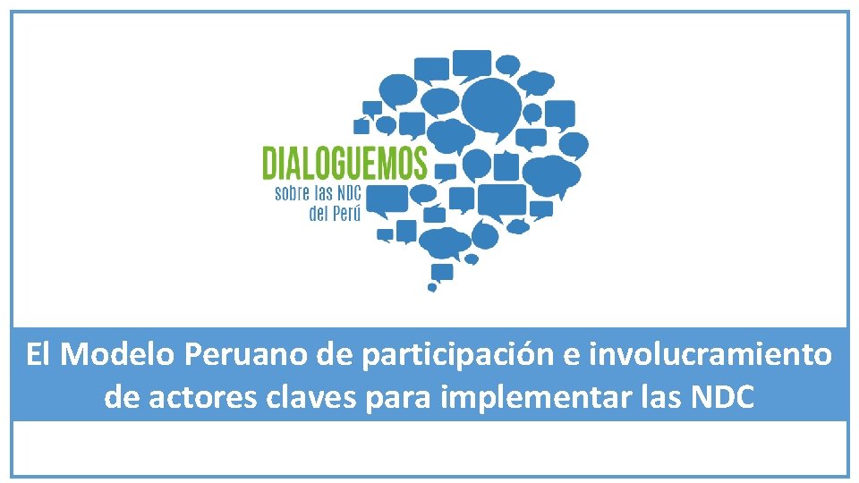 El Modelo Peruano de participación e involucramiento de actores claves para implementar las NDC