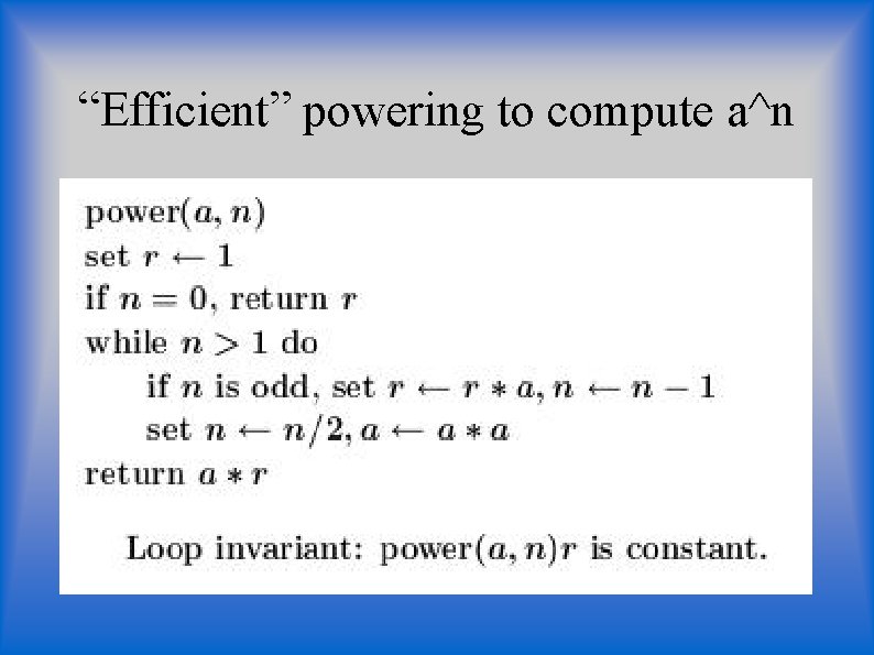 “Efficient” powering to compute a^n “Efficient” powering to compute a^n