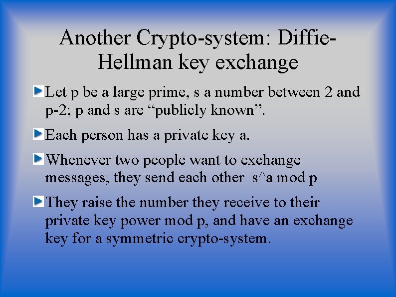 Another Crypto-system: Diffie. Hellman key exchange Let p be a large prime, s a Another Crypto-system: Diffie. Hellman key exchange Let p be a large prime, s a