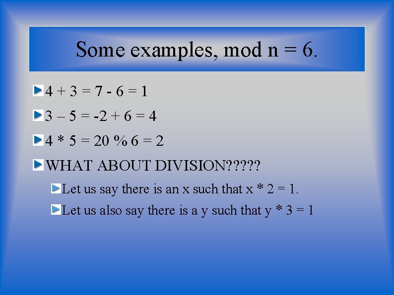 Some examples, mod n = 6. 4+3=7 -6=1 3 – 5 = -2 + Some examples, mod n = 6. 4+3=7 -6=1 3 – 5 = -2 +