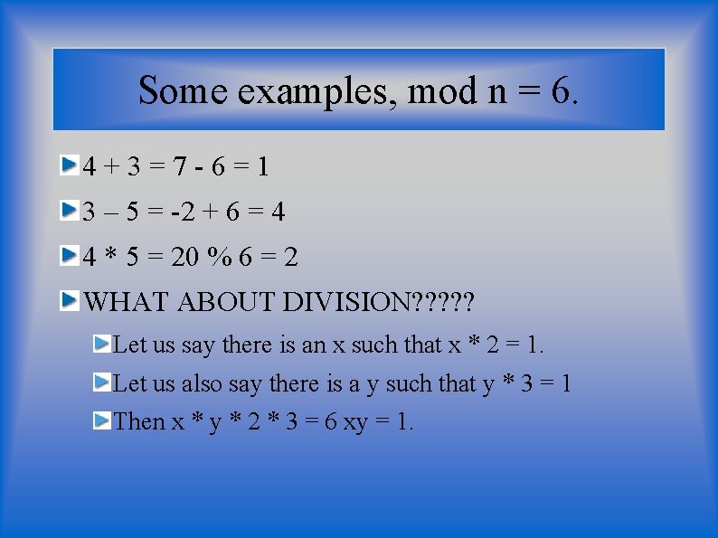 Some examples, mod n = 6. 4+3=7 -6=1 3 – 5 = -2 + Some examples, mod n = 6. 4+3=7 -6=1 3 – 5 = -2 +