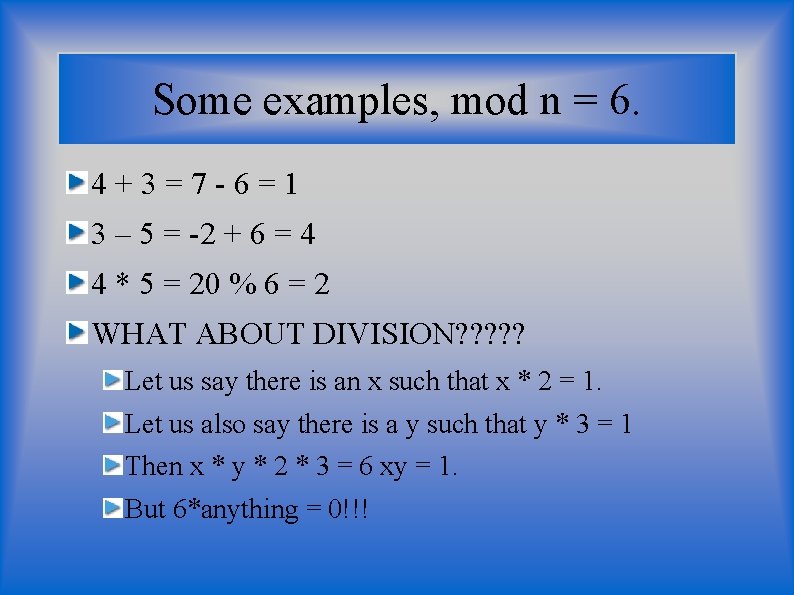 Some examples, mod n = 6. 4+3=7 -6=1 3 – 5 = -2 + Some examples, mod n = 6. 4+3=7 -6=1 3 – 5 = -2 +