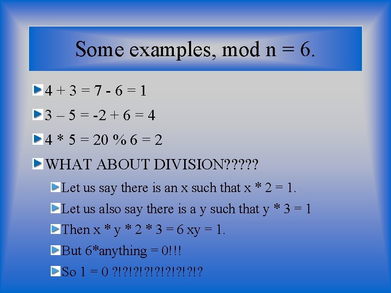 Some examples, mod n = 6. 4+3=7 -6=1 3 – 5 = -2 + Some examples, mod n = 6. 4+3=7 -6=1 3 – 5 = -2 +