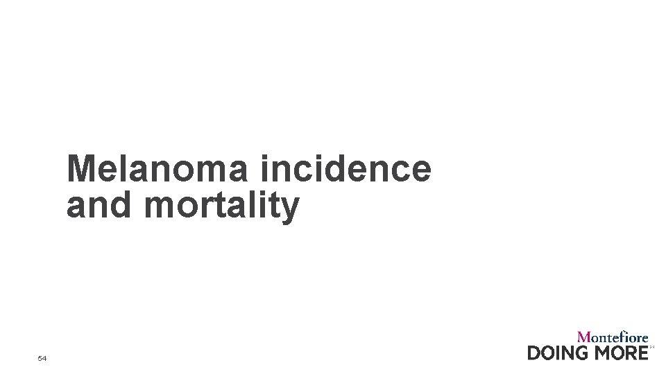 Melanoma incidence and mortality 54 
