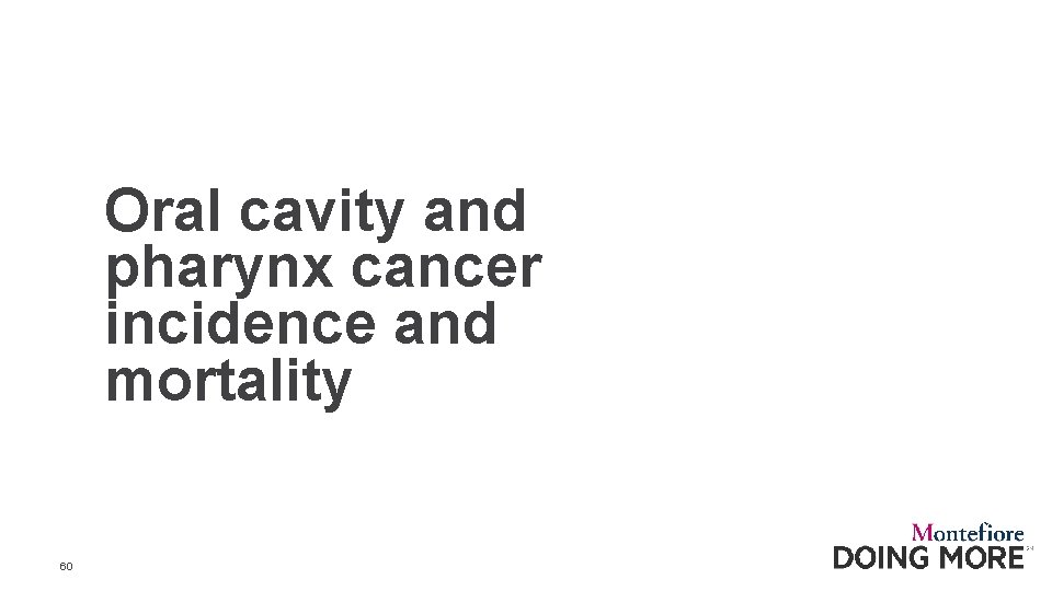 Oral cavity and pharynx cancer incidence and mortality 60 
