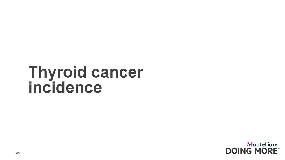 Thyroid cancer incidence 63 