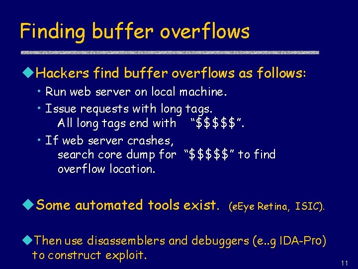 Finding buffer overflows u. Hackers find buffer overflows as follows: • Run web server