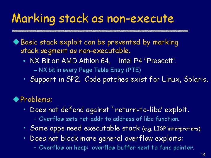 Marking stack as non-execute u Basic stack exploit can be prevented by marking stack