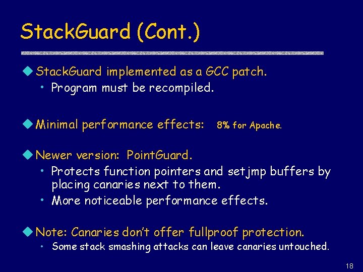 Stack. Guard (Cont. ) u Stack. Guard implemented as a GCC patch. • Program