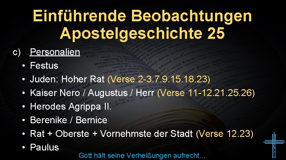 Einführende Beobachtungen Apostelgeschichte 25 c) Personalien • Festus • Juden: Hoher Rat (Verse 2