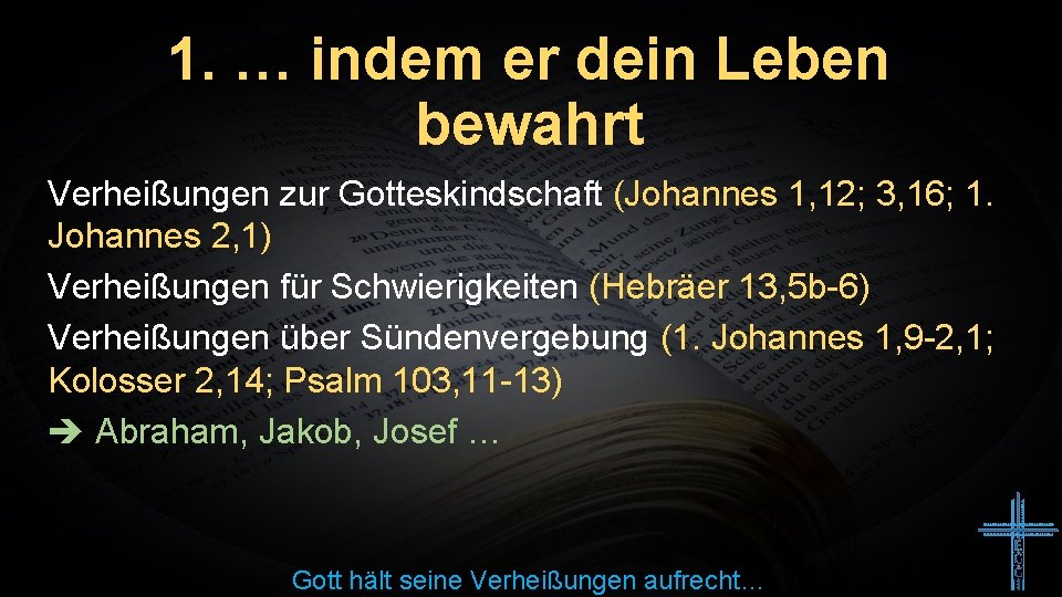 1. … indem er dein Leben bewahrt Verheißungen zur Gotteskindschaft (Johannes 1, 12; 3,