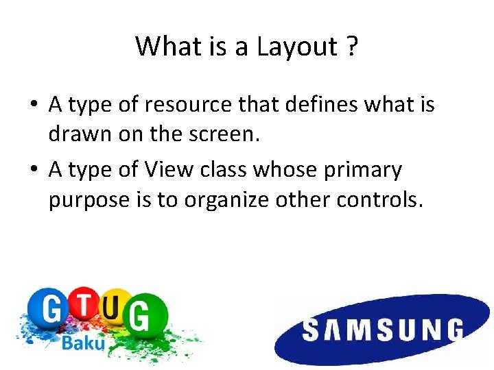 What is a Layout ? • A type of resource that defines what is