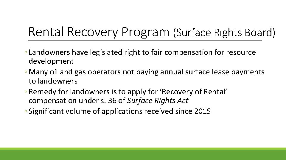 Rental Recovery Program (Surface Rights Board) ◦ Landowners have legislated right to fair compensation