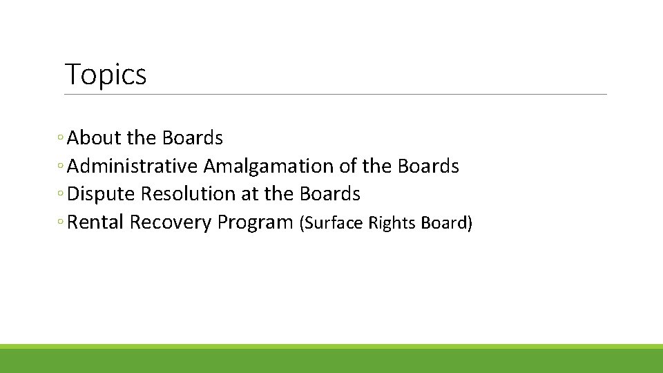 Topics ◦ About the Boards ◦ Administrative Amalgamation of the Boards ◦ Dispute Resolution