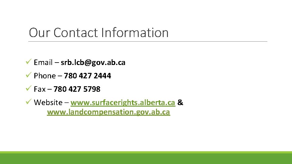 Our Contact Information ü Email – srb. lcb@gov. ab. ca ü Phone – 780