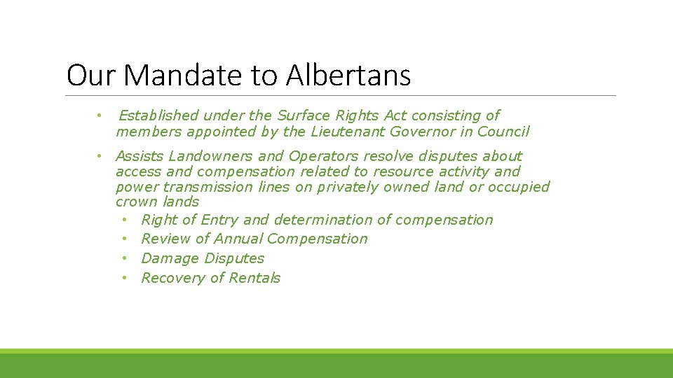 Our Mandate to Albertans • Established under the Surface Rights Act consisting of members