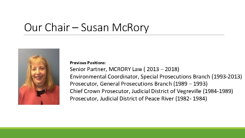 Our Chair – Susan Mc. Rory Previous Positions: Senior Partner, MCRORY Law ( 2013