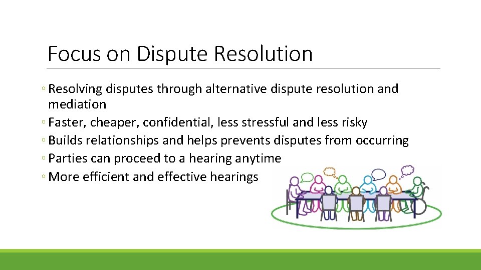 Focus on Dispute Resolution ◦ Resolving disputes through alternative dispute resolution and mediation ◦