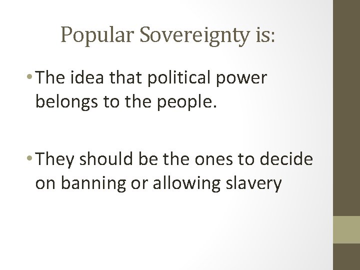 Popular Sovereignty is: • The idea that political power belongs to the people. •