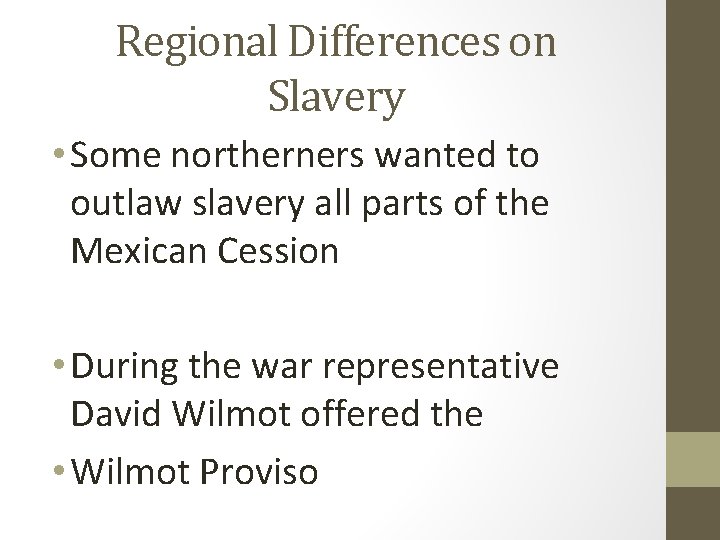 Regional Differences on Slavery • Some northerners wanted to outlaw slavery all parts of