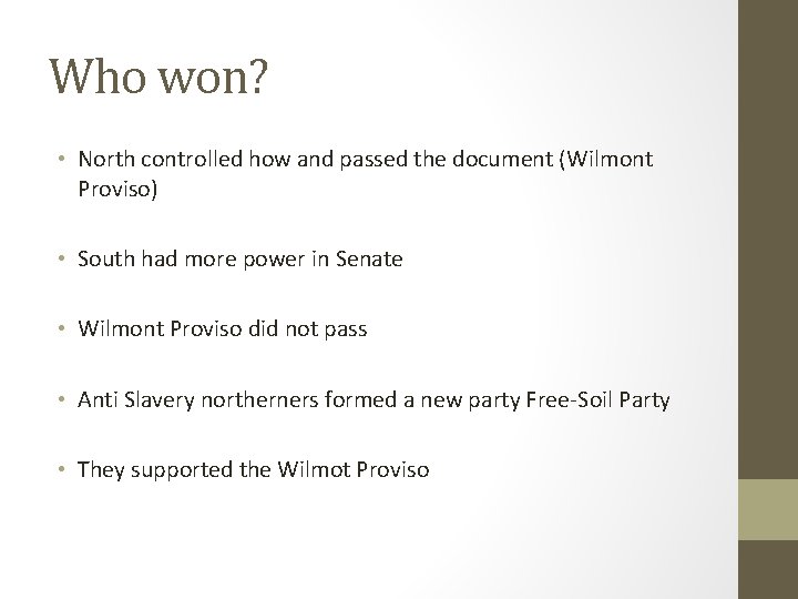 Who won? • North controlled how and passed the document (Wilmont Proviso) • South