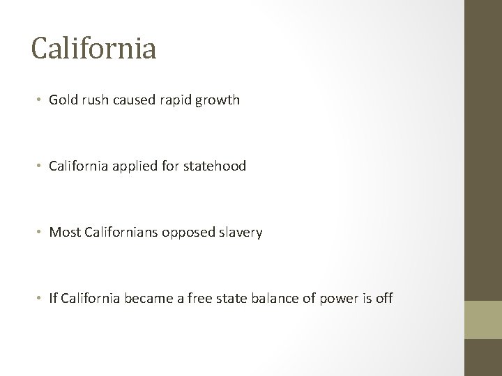 California • Gold rush caused rapid growth • California applied for statehood • Most