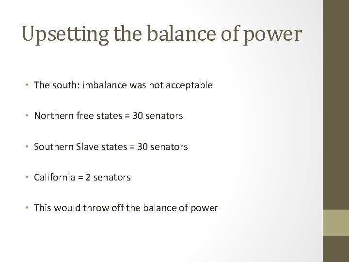 Upsetting the balance of power • The south: imbalance was not acceptable • Northern