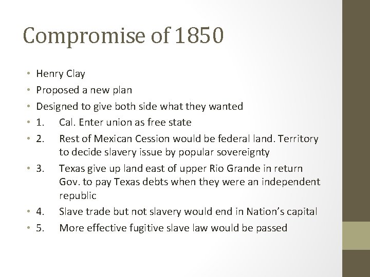 Compromise of 1850 Henry Clay Proposed a new plan Designed to give both side
