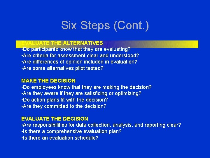 Six Steps (Cont. ) EVALUATE THE ALTERNATIVES • Do participants know that they are