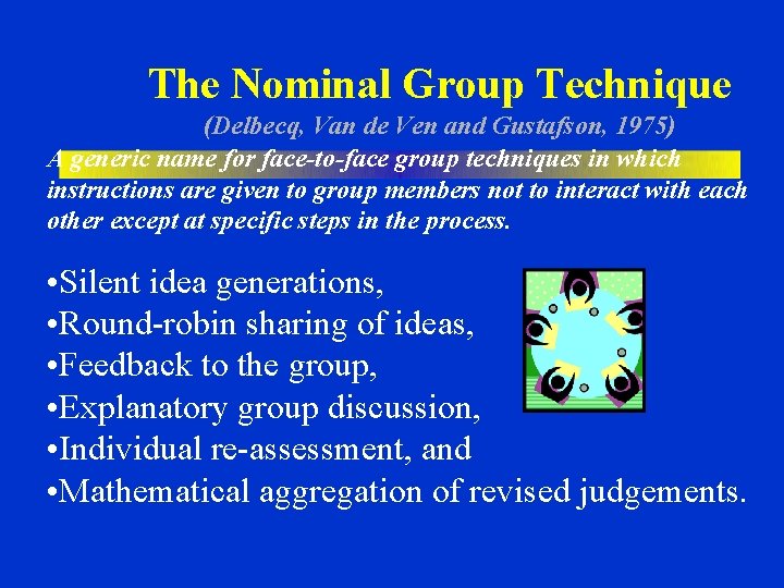 The Nominal Group Technique (Delbecq, Van de Ven and Gustafson, 1975) A generic name