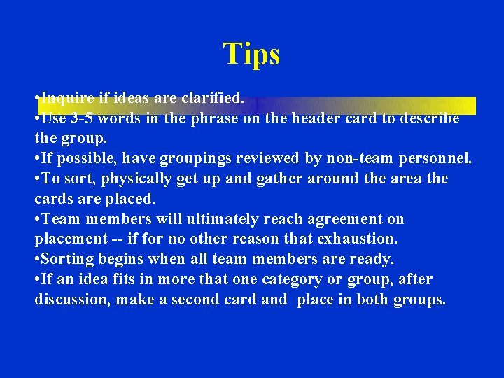 Tips • Inquire if ideas are clarified. • Use 3 -5 words in the