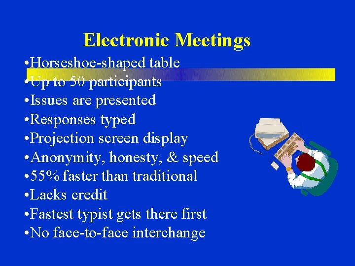 Electronic Meetings • Horseshoe-shaped table • Up to 50 participants • Issues are presented Electronic Meetings • Horseshoe-shaped table • Up to 50 participants • Issues are presented