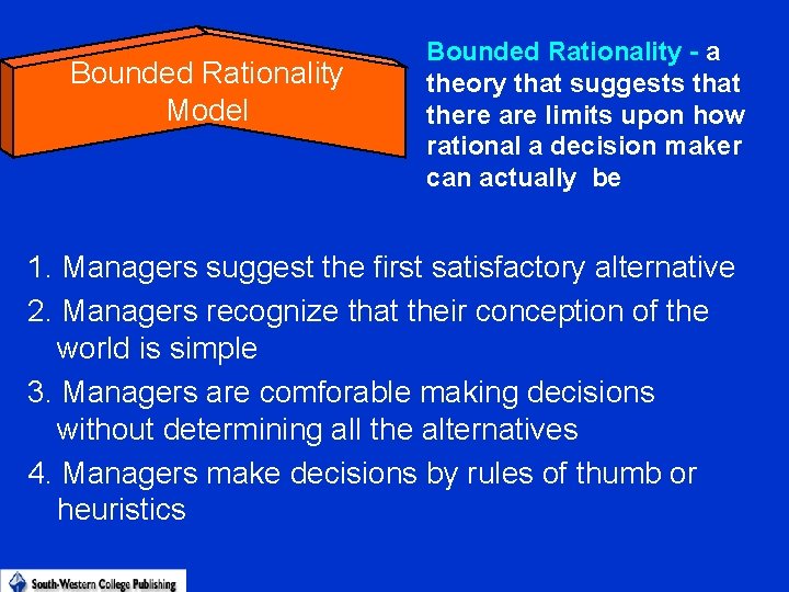 Bounded Rationality Model Bounded Rationality - a theory that suggests that there are limits Bounded Rationality Model Bounded Rationality - a theory that suggests that there are limits