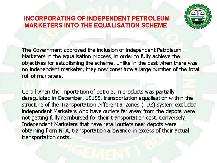 INCORPORATING OF INDEPENDENT PETROLEUM MARKETERS INTO THE EQUALISATION SCHEME The Government approved the inclusion