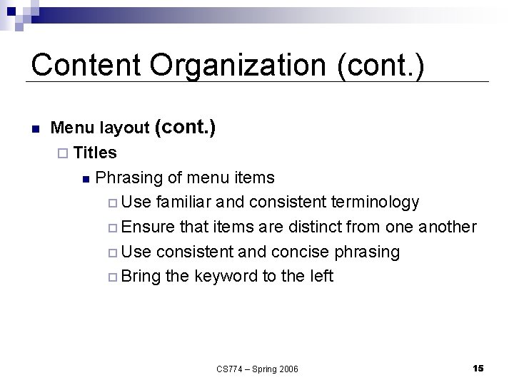 Content Organization (cont. ) n Menu layout (cont. ) ¨ Titles n Phrasing of