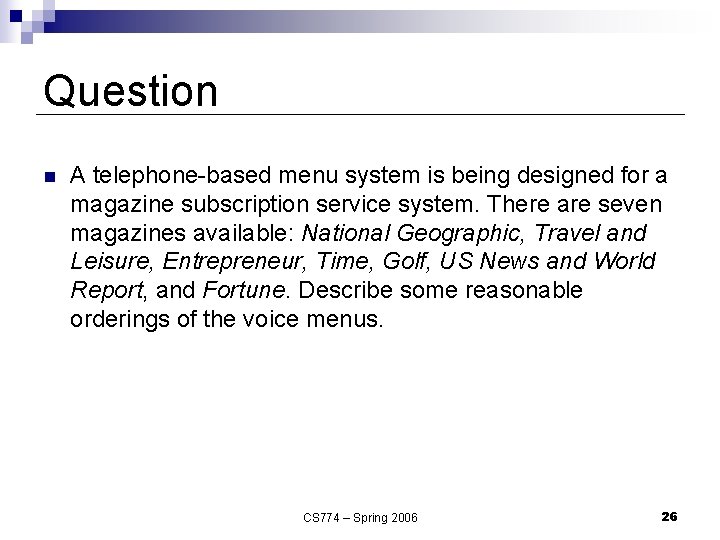 Question n A telephone-based menu system is being designed for a magazine subscription service