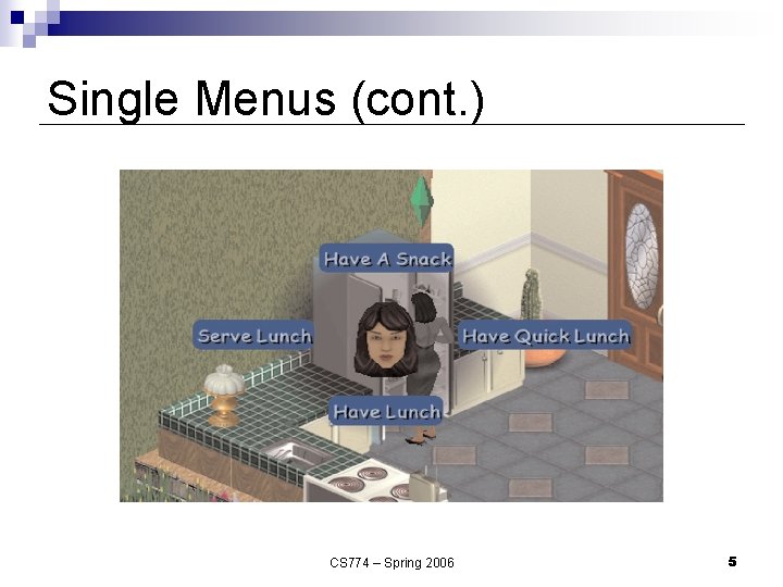 Single Menus (cont. ) CS 774 – Spring 2006 5 